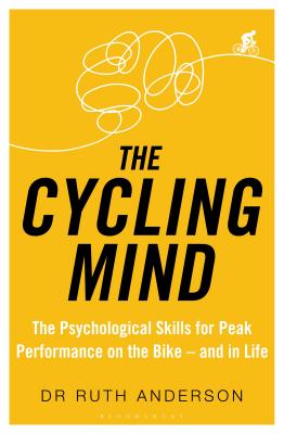 The Cycling Mind: The Psychological Skills for Peak Performance on the Bike - and in Life - Anderson, Ruth, Dr.