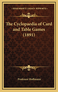 The Cyclopaedia of Card and Table Games (1891)