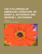 The Cyclopedia of American Literature, by Evart A. Duyckinck and George L. Duyckinck: a Review