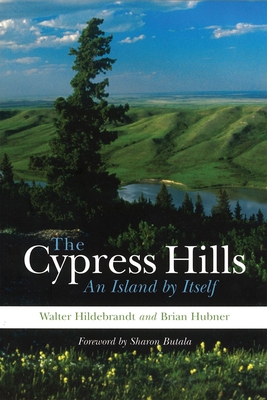 The Cypress Hills: An Island by Itself - Hildebrandt, Walter