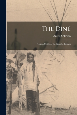 The Dn: Origin Myths of the Navaho Indians - O'Bryan, Aileen