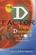 The D Factor: Youth Discipleship the Hole in Our Thinking?