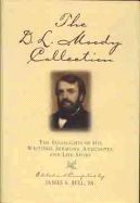 The D.L. Moody Collection: The Highlights of His Writings, Sermons, Anecdotes, and Life Story - Bell, James S, Jr., and Moody, Dwight Lyman