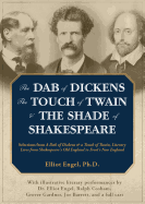 The Dab of Dickens, the Touch of Twain, and the Shade of Shakespeare Lib/E: Selections from a Dab of Dickens & a Touch of Twain, Literary Lives from Shakespeare's Old England to Frost's New England
