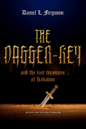 The Dagger-Key: And The Lost Treasures of Kebadon - Ferguson, Daniel L