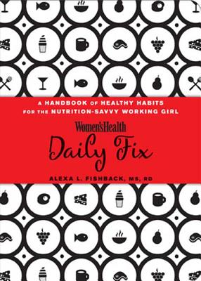 The Daily Fix: Your Guide to Healthy Habits for Good Nutrition - Fishback, Alexa L