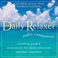 The Daily Relaxer Audio Companion: Soothing Guided Meditations for Deep Relaxation for Anytime, Anywhere