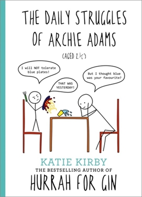 The Daily Struggles of Archie Adams (Aged 2 1/4) - Kirby, Katie