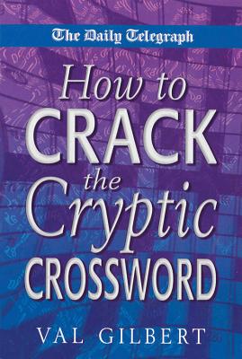 The Daily Telegraph How to Crack a Cryptic Crossw - Gilbert, Val