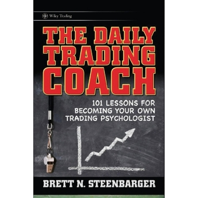 The Daily Trading Coach: 101 Lessons for Becoming Your Own Trading Psychologist - Steenbarger, Brett N, and Pierson, Joel (Read by)