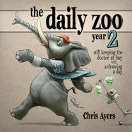 The Daily Zoo: Year 2: Still Keeping the Doctor at Bay with a Drawing a Day