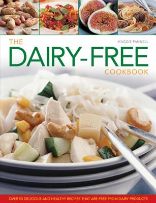 The Dairy-free Cookbook: Over 50 Delicious and Healthy Recipes That are Free from Dairy Products - Pannell, Maggie