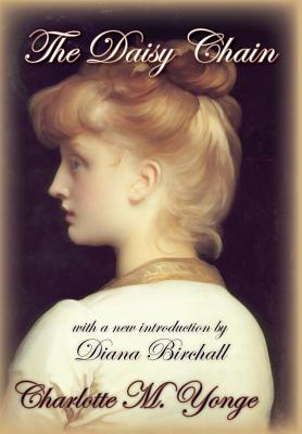 The Daisy Chain - Yonge, Charlotte M, and Birchall, Diana (Introduction by)