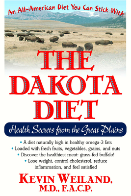 The Dakota Diet: Health Secrets from the Great Plains - Weiland, Kevin
