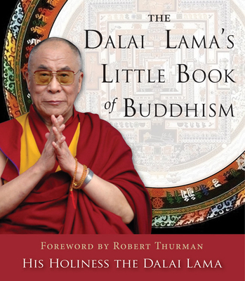 The Dalai Lama's Little Book of Buddhism - Dalai Lama, and Thurman, Robert (Foreword by)