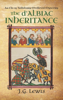 The d'Albiac Inheritance: An Ela of Salisbury Medieval Mystery - Lewis, J G