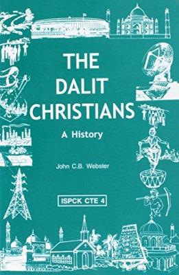 The dalit Christians : a history - Webster, John C. B.