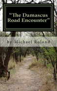 "The Damascus Road Encounter": If the Lord be God, follow him, but if Baal, then follow him? (1 Kings 18:21).