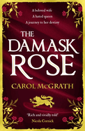 The Damask Rose: The enthralling historical novel: The friendship of a queen of England comes at a price . . .