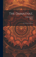 The Damathat,: Or the Laws of Menoo