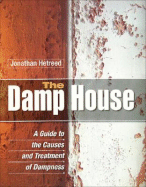 The Damp House: A Guide to the Causes and Treatment of Dampness
