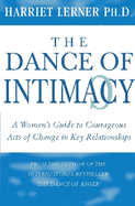 The Dance of Intimacy: A Guide to Courageous Acts of Change in Key Relationships