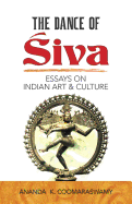 The Dance of Siva: Essays on Indian Art and Culture
