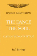 The Dance of the Soul: Gayan, Vadan, Nritan (Sufi Sayings) - Khan, Hazrat Inayat
