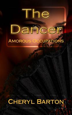 The Dancer: Amorous Occupations - Barton, Cheryl