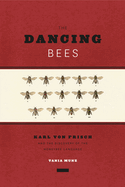 The Dancing Bees: Karl Von Frisch and the Discovery of the Honeybee Language