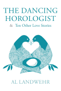 The Dancing Horologist & Ten Other Love Stories