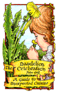 The Dandelion Celebration: A Guide to Unexpected Cuisine