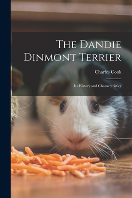 The Dandie Dinmont Terrier: Its History and Characteristics - Cook, Charles