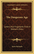 The Dangerous Age: Letters And Fragments From A Woman's Diary