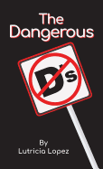 The Dangerous "D's"