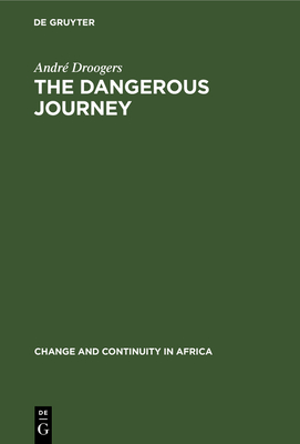 The Dangerous Journey: Symbolic Aspects of Boy's Initiation Among the Wagenia of Kisangani, Zaire - Droogers, Andr, and Vansina, Jan (Preface by)