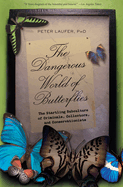 The Dangerous World of Butterflies: The Startling Subculture of Criminals, Collectors, and Conservationists