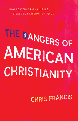 The Dangers of American Christianity - Francis, Chris