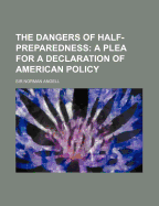 The Dangers of Half-Preparedness: A Plea for a Declaration of American Policy