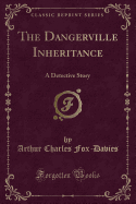 The Dangerville Inheritance: A Detective Story (Classic Reprint)