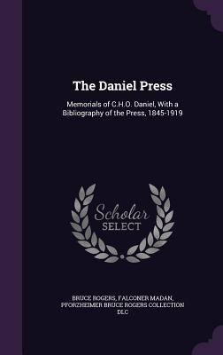 The Daniel Press: Memorials of C.H.O. Daniel, With a Bibliography of the Press, 1845-1919 - Rogers, Bruce, and Madan, Falconer, and DLC, Pforzheimer Bruce Rogers Collection