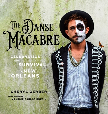 The Danse Macabre: Celebration and Survival in New Orleans - Gerber, Cheryl, and Ruffin, Maurice Carlos (Foreword by)