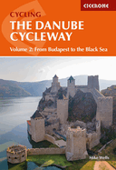 The Danube Cycleway Volume 2: From Budapest to the Black Sea