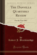 The Danville Quarterly Review, Vol. 3: For the Year 1863 (Classic Reprint)