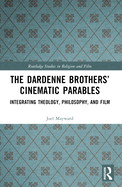 The Dardenne Brothers' Cinematic Parables: Integrating Theology, Philosophy, and Film