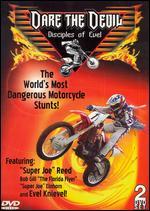 The Dare the Devil: Disciples of Evel - The World's Most Dangerous Motorcy