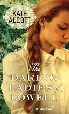 The Daring Ladies of Lowell - Alcott, Kate