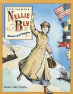 The Daring Nellie Bly: America's Star Reporter