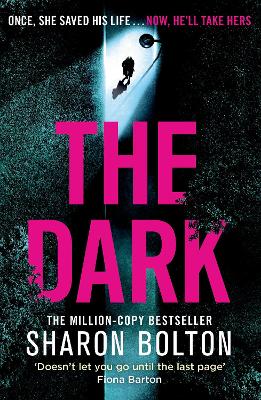 The Dark: A compelling, heart-racing, up-all-night thriller from Richard & Judy bestseller Sharon Bolton - Bolton, Sharon