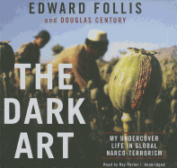 The Dark Art Lib/E: My Undercover Life in Global Narco-Terrorism